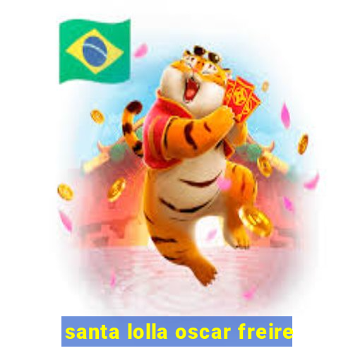 santa lolla oscar freire